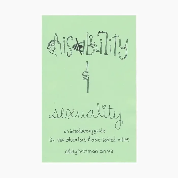 Disability & Sexuality: Introductory Guide For Sex Ed Zine