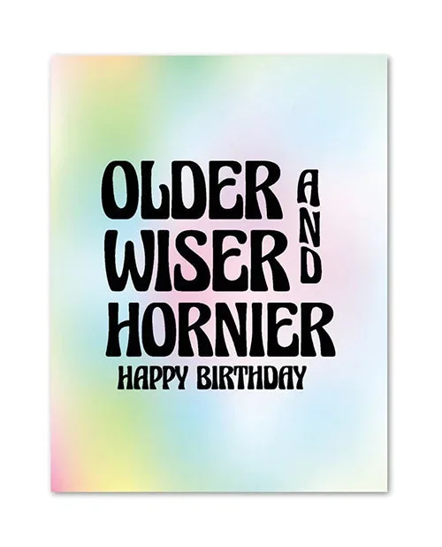 Older, Wiser, and Hornier Funny Cheeky Birthday Card