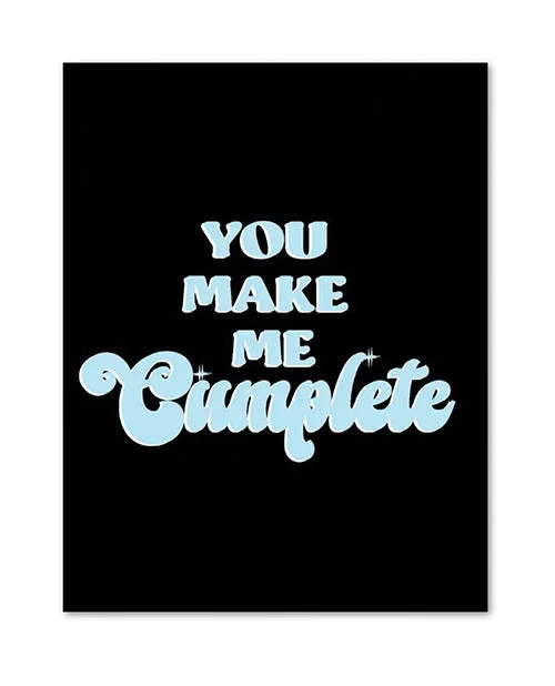 You Make Me Cumplete Greeting Card For Special Occasions